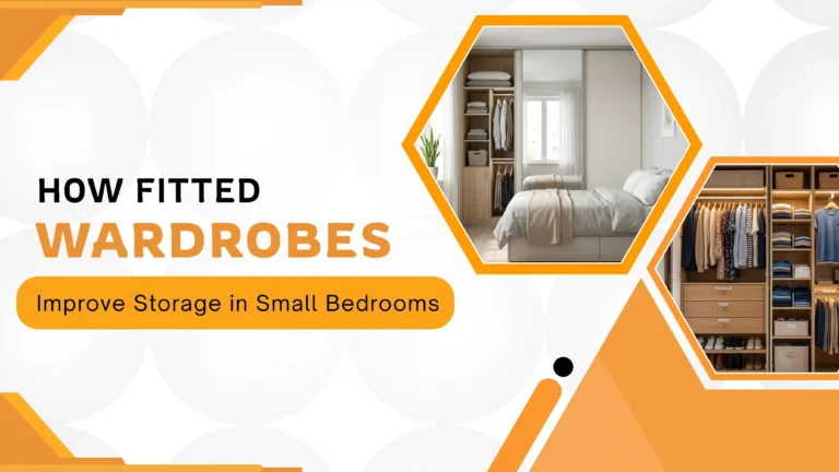 How Fitted Wardrobes Improve Storage in Small Bedrooms: Smart Space-Saving Solutions