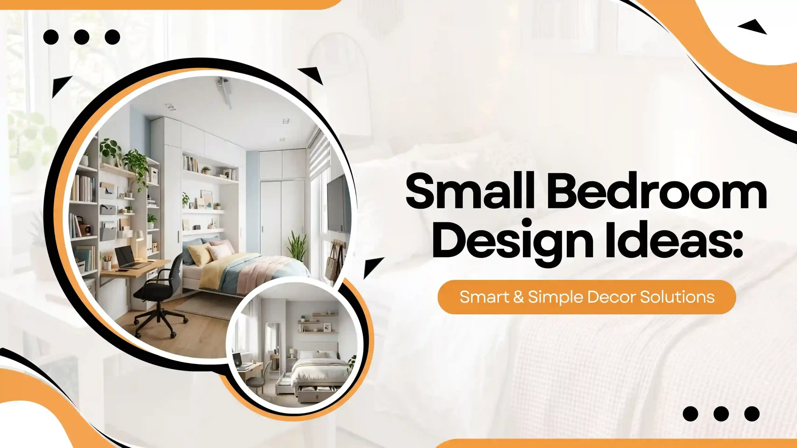 Small Bedroom Design Ideas: Smart, Simple & Space-Saving Decor Solution