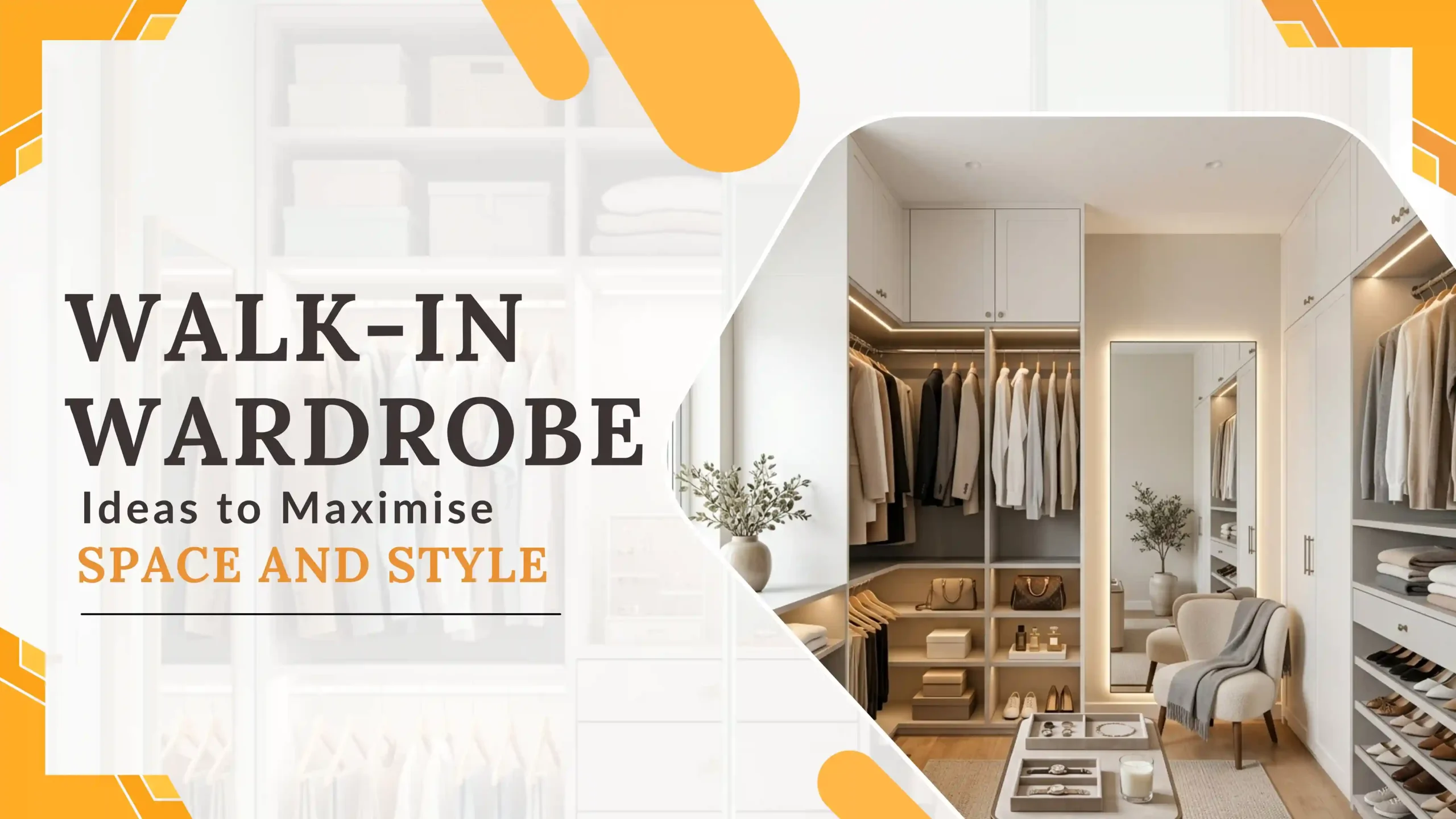 Smart Walk-In Wardrobe Ideas to Maximise Space, Storage, and Style